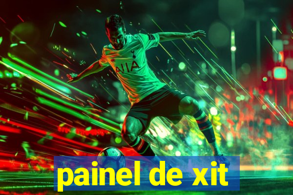 painel de xit